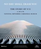 Alice M. Greenwald No Day Shall Erase You The Story Of 9 11 As Told At The September 11 Mus 