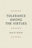 John R. Bowlin Tolerance Among The Virtues 