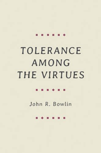 John R. Bowlin Tolerance Among The Virtues 