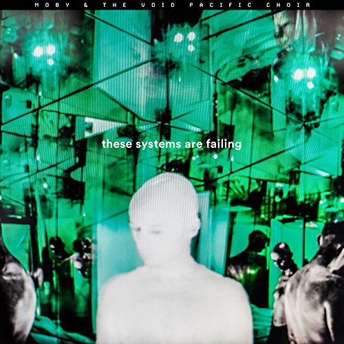 Moby & The Void Pacific Choir/These Systems Are Failing