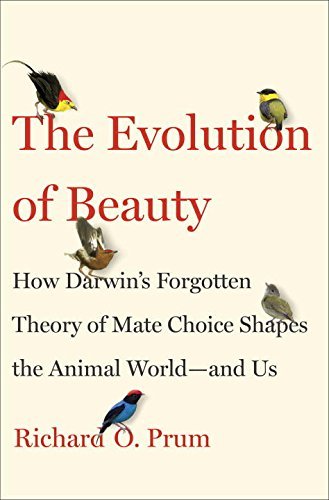 Richard O. Prum/The Evolution of Beauty@ How Darwin's Forgotten Theory of Mate Choice Shap