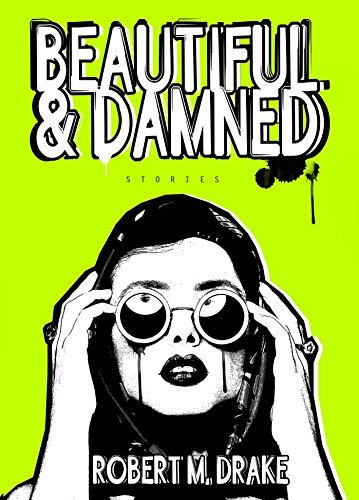 Robert M. Drake/Beautiful and Damned