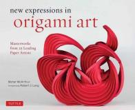 Mcarthur New Expressions In Origami Art Masterworks From 25 Leading Paper Artists 