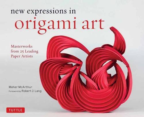 Mcarthur New Expressions In Origami Art Masterworks From 25 Leading Paper Artists 