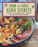Patricia Tanumihardja Farm To Table Asian Secrets Vegan & Vegetarian Full Flavored Recipes For Ever 
