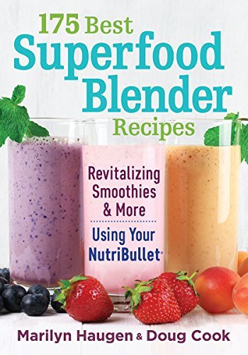 Marilyn Haugen 175 Best Superfood Blender Recipes Using Your Nutribullet 