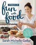 Sarah Michelle Gellar Stirring Up Fun With Food Over 115 Simple Delicious Ways To Be Creative In 