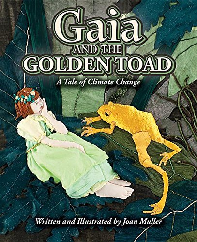 Joan Muller Gaia And The Golden Toad A Tale Of Climate Change 