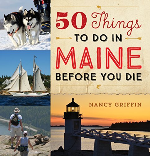 Nancy Griffin/50 Things to Do in Maine Before You Die