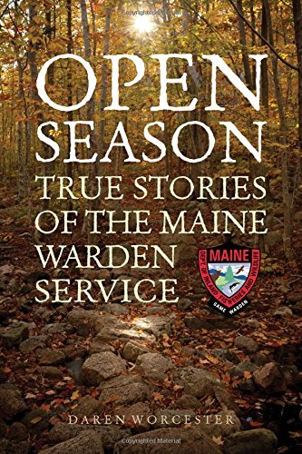 Daren Worcester/Open Season@ True Stories of the Maine Warden Service
