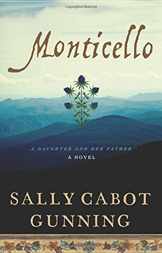 Sally Cabot Gunning/Monticello@A Daughter and Her Father; A Novel