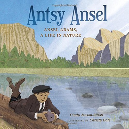 Cindy Jenson Elliott Antsy Ansel Ansel Adams A Life In Nature 
