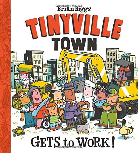Brian Biggs Gets To Work! (a Tinyville Town Book) 