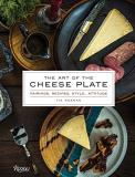 Tia Keenan The Art Of The Cheese Plate Pairings Recipes Style Attitude 