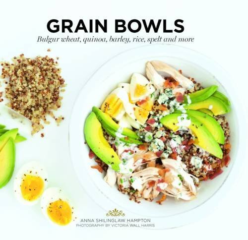 Anna Shillinglaw Hampton Grain Bowls Bulgur Wheat Quinoa Barley Rice Spelt And Mor 