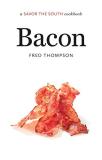 Fred Thompson Bacon A Savor The South Cookbook 