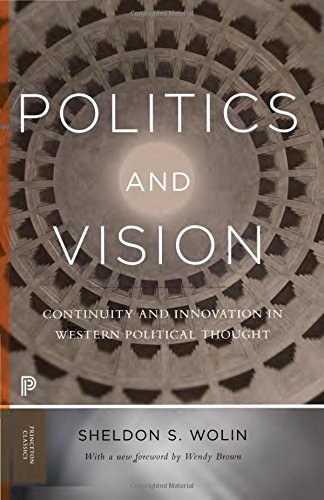Sheldon S. Wolin Politics And Vision Continuity And Innovation In Western Political Th Revised 