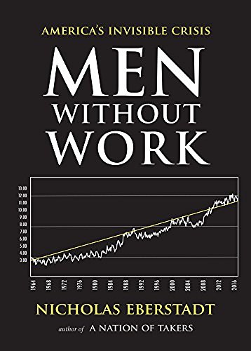 Nicholas Eberstadt/Men Without Work@ America's Invisible Crisis