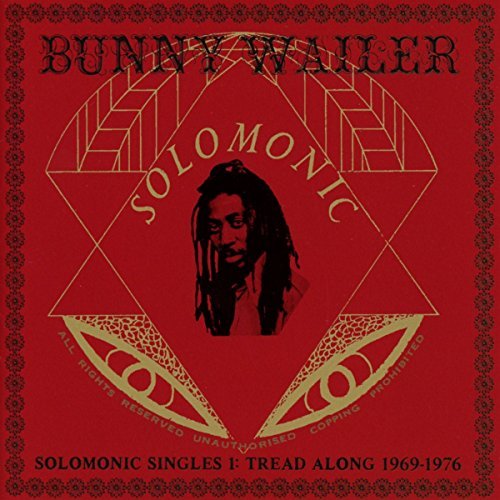 Bunny Wailer/Solomonic Singles 1: Tread Along 1969-1976