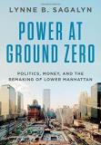 Lynne B. Sagalyn Power At Ground Zero Politics Money And The Remaking Of Lower Manhat 
