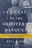 Rita Gabis A Guest At The Shooters' Banquet My Grandfather's Ss Past My Jewish Family A Sea 