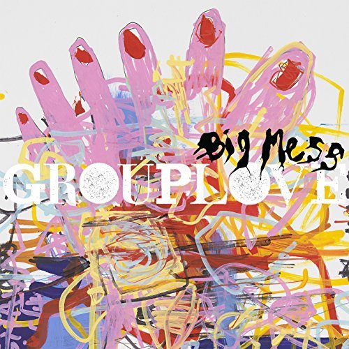 Grouplove/Big Mess