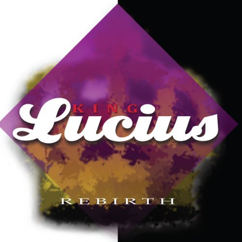 King Lucius/Rebirth