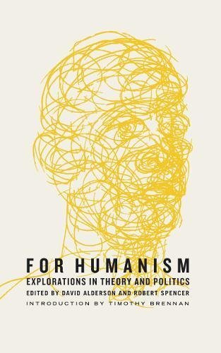 David Alderson For Humanism Explorations In Theory And Politics 