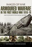 Anthony Tucker Jones Armoured Warfare In The First World War 