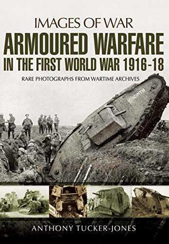 Anthony Tucker Jones Armoured Warfare In The First World War 