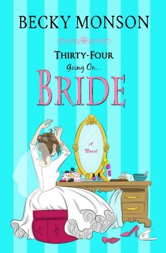 Becky Monson/Thirty-Four Going on Bride