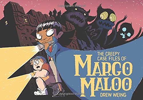 Drew Weing/The Creepy Case Files of Margo Maloo