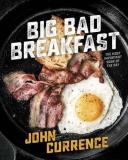 John Currence Big Bad Breakfast The Most Important Book Of The Day [a Cookbook] 
