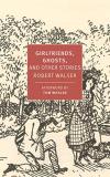 Robert Walser Girlfriends Ghosts And Other Stories 