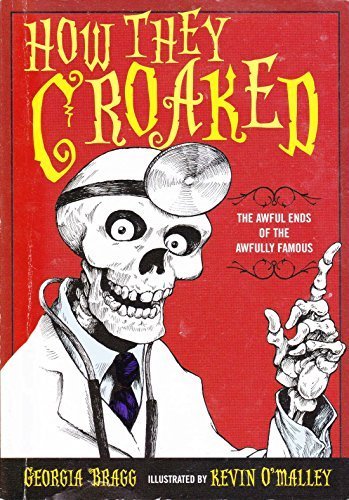 BRAGG,GEORGIA/How They Croaked: The Awful Ends Of The Awfully Fa