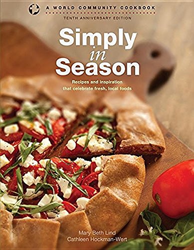 Mary Beth Lind Simply In Season Recipes And Inspiration That Celebrate Fresh Loc Tenth Anniversa 