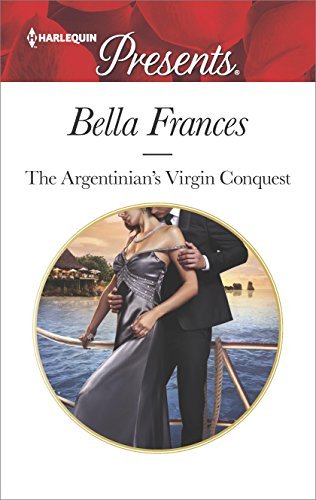 Bella Frances The Argentinian's Virgin Conquest 