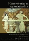 David I. Starling Hermeneutics As Apprenticeship How The Bible Shapes Our Interpretive Habits And 