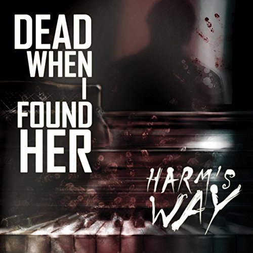 Dead When I Found Her/Harm's Way