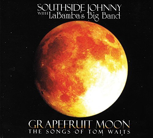 Southside Johnny With Labamba's Big Band/Grapefruit Moon: The Songs Of Tom Waits