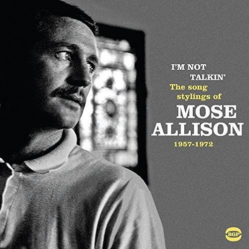 Mose Allison/I'M Not Talkin': The Song Stylings of Mose Allison 1957-1972