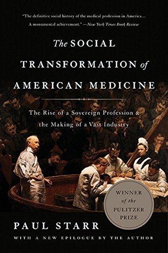 Paul Starr The Social Transformation Of American Medicine The Rise Of A Sovereign Profession And The Making 0002 Edition;revised 