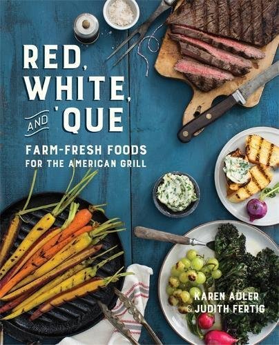 Karen Adler Red White And 'que Farm Fresh Foods For The American Grill 