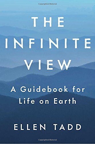 Ellen Tadd The Infinite View A Guidebook For Life On Earth 