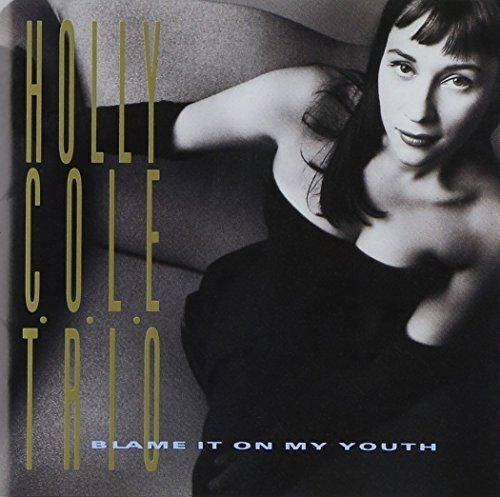 Holly Cole/Blame It On My Youth@Import-Jpn