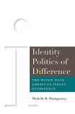 Michelle Montgomery Identity Politics Of Difference The Mixed Race American Indian Experience 