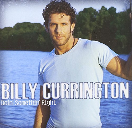 Billy Currington/Doin' Somethin' Right