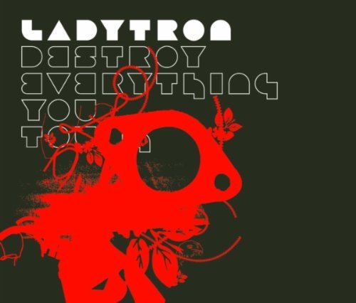Ladytron/Destroy Everything You Touch@Import-Gbr