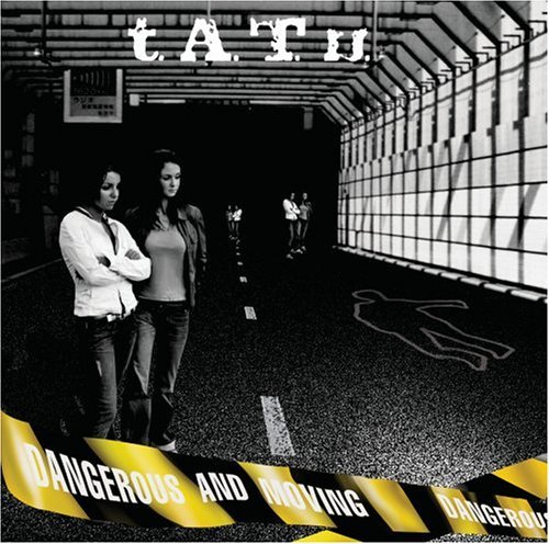 T.A.T.U./Dangerous & Moving
