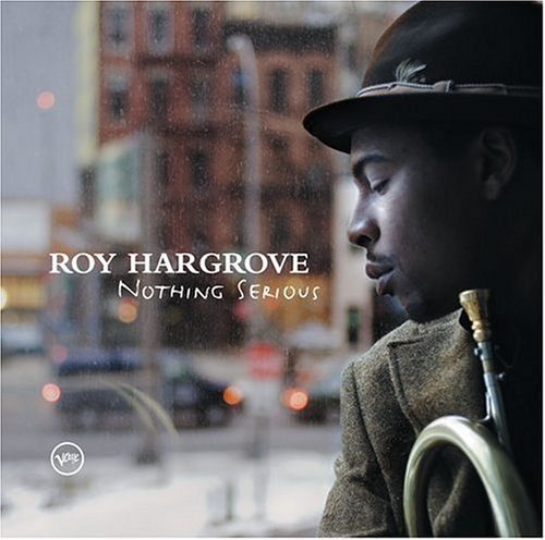 Roy Hargrove Nothing Serious 